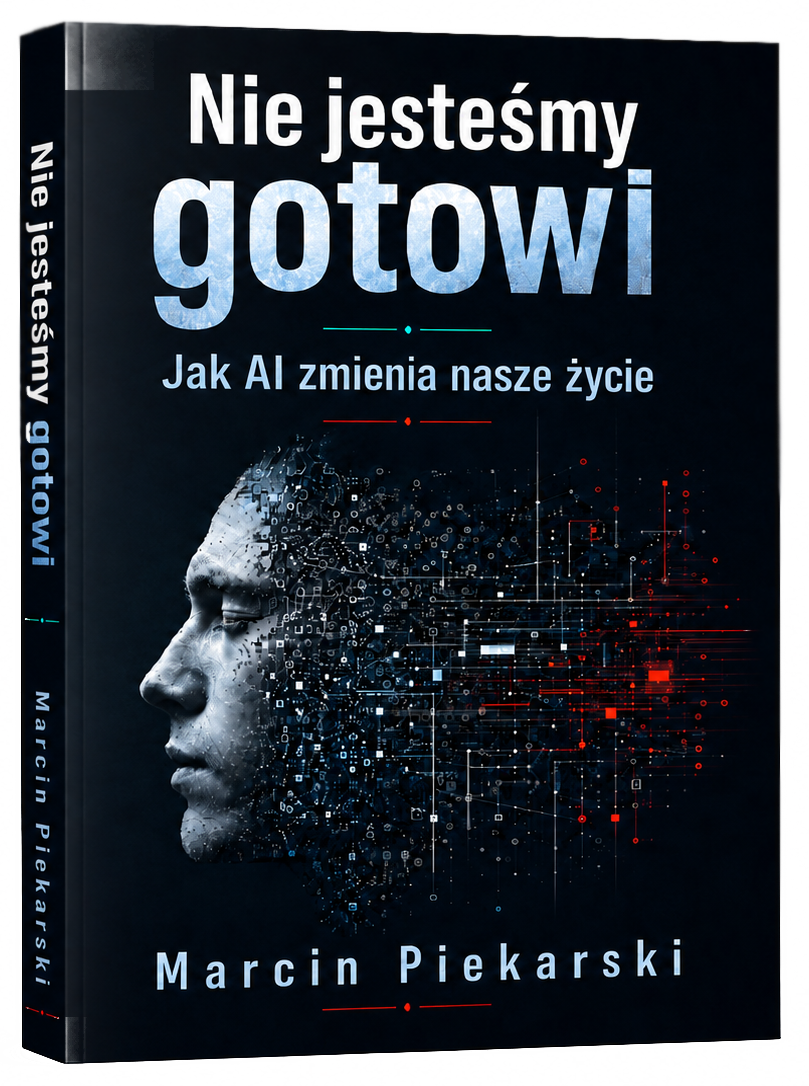 Książka Nie jesteśmy gotowi. Jak AI zmienia nasze życie — Marcin Piekarski